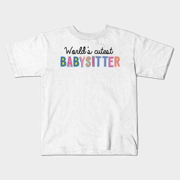 Babysitter Gifts | World's cutest Babysitter Kids T-Shirt by BetterManufaktur